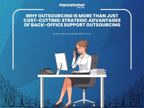 Why Outsourcing is More Than Just Cost-Cutting Strategic Advantages of Back-office Support Outsourcing
